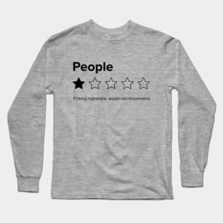 People, One Star, Fucking Nightmare, Would Not Recommend Sarcastic Review Long Sleeve T-Shirt